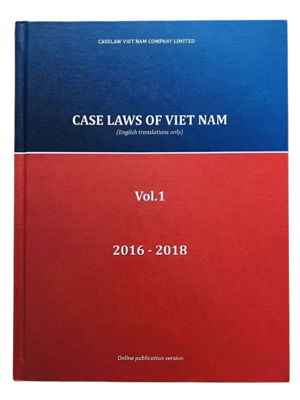 Case Laws of Vietnam Vol.1 (2016-2018) - English Translations (Bản Tiếng Anh)
